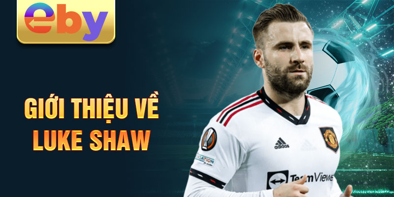 Giới thiệu về luke shaw