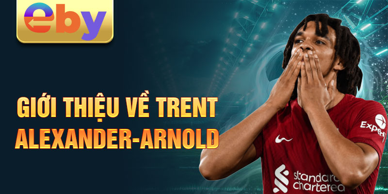 Giới thiệu về Trent Alexander-Arnold