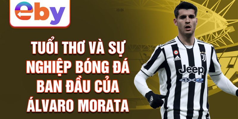 Tuổi thơ và sự nghiệp bóng đá ban đầu của álvaro morata