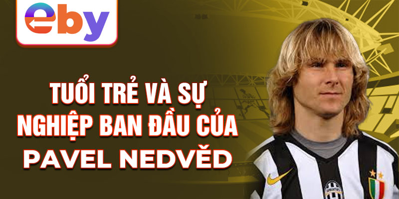 Tuổi trẻ và sự nghiệp ban đầu của Pavel Nedvěd