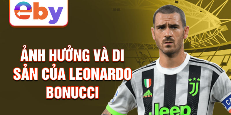 Ảnh hưởng và di sản Leonardo Bonucci