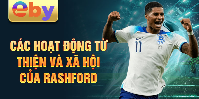 Các hoạt động từ thiện và xã hội của Rashford