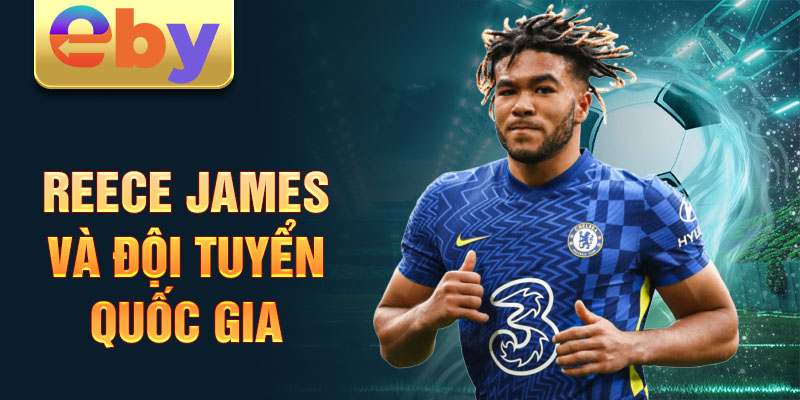 Reece James và đội tuyển quốc gia