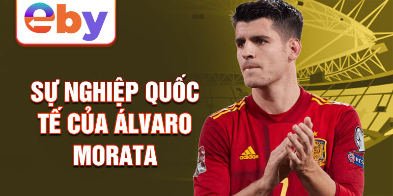 Sự nghiệp quốc tế của Álvaro Morata