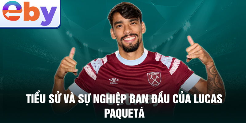 Tiểu sử và sự nghiệp ban đầu của lucas paquetá