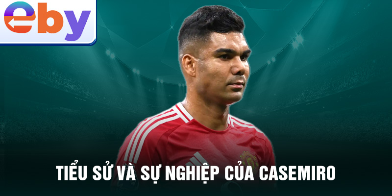 Tiểu sử và sự nghiệp của casemiro