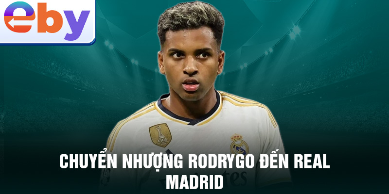 Chuyển nhượng Rodrygo đến Real Madrid