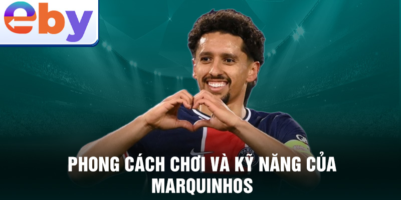 Phong cách chơi và kỹ năng của Marquinhos