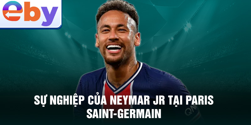 Sự nghiệp của Neymar Jr tại Paris Saint-Germain