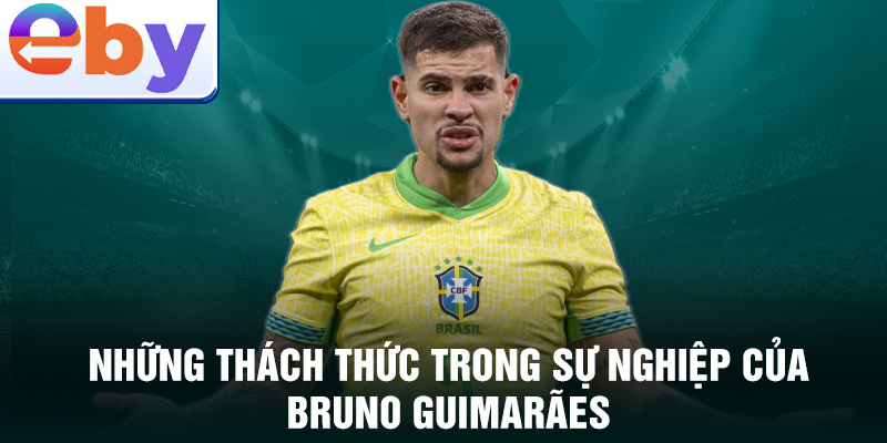 Những thách thức trong sự nghiệp của Bruno Guimarães