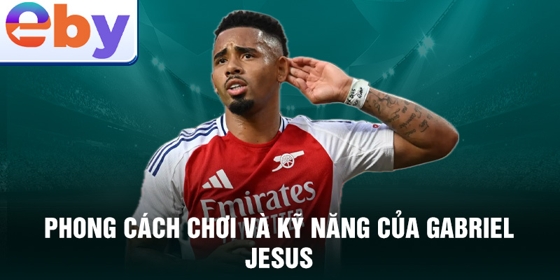 Phong cách chơi và kỹ năng của Gabriel Jesus