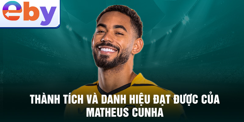 Thành tích và danh hiệu đạt được của Matheus Cunha