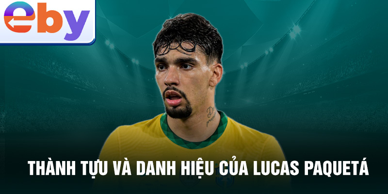 Thành tựu và danh hiệu của Lucas Paquetá