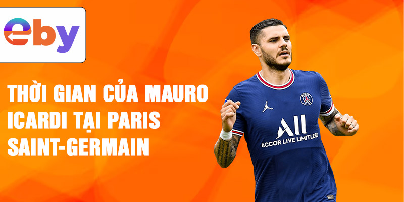 Thời gian của Mauro Icardi tại Paris Saint-Germain